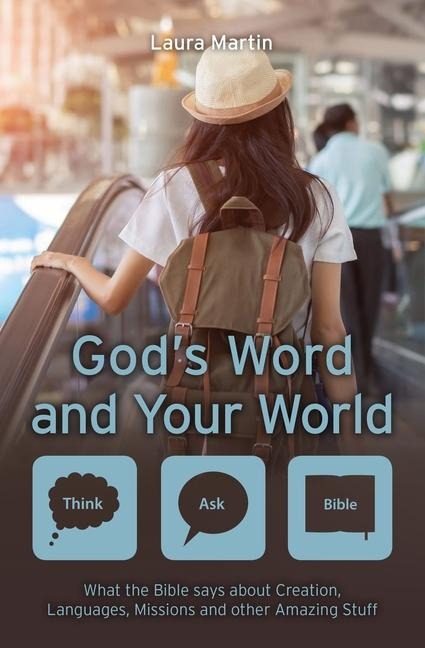 Gods Word and Your World: What the Bible Says about Creation, Languages, Missions and Other Amazing Stuff!