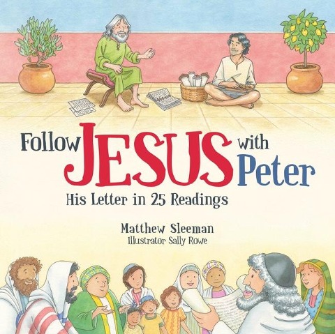 Follow Jesus with Peter: His Letter in 25 Readings