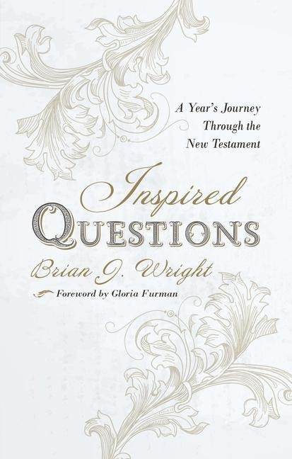Inspired Questions: A Years Journey Through the New Testament
