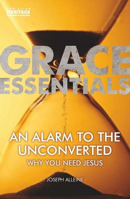 An Alarm to the Unconverted: Why You Need Jesus