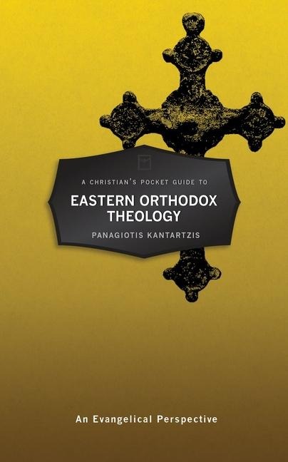 A Christians Pocket Guide to Eastern Orthodox Theology: An Evangelical Perspective