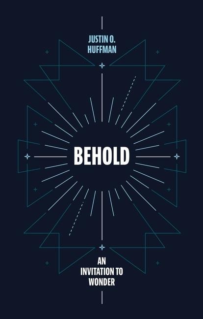 Behold: An Invitation to Wonder