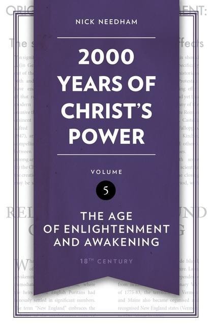 2,000 Years of Christs Power Vol. 5: The Age of Enlightenment and Awakening