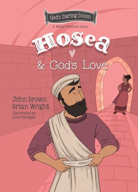 Hosea and Gods Love: The Minor Prophets, Book 9