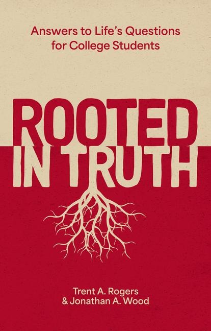 Rooted in Truth: Answers to Life's Questions for College Students