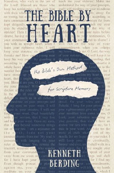 The Bible by Heart: The Bibles Own Method for Scripture Memory