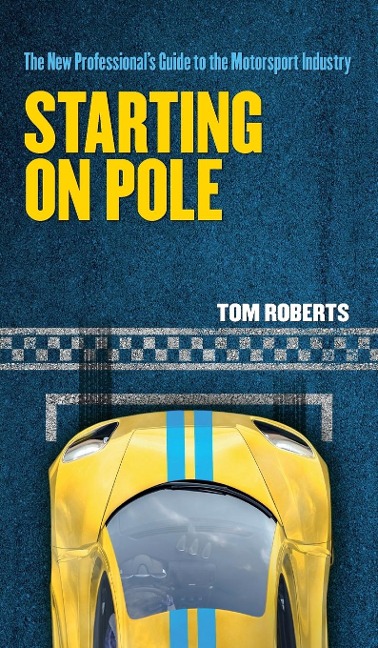 Starting On Pole: The New Professionals Guide to the Motorsport Industry