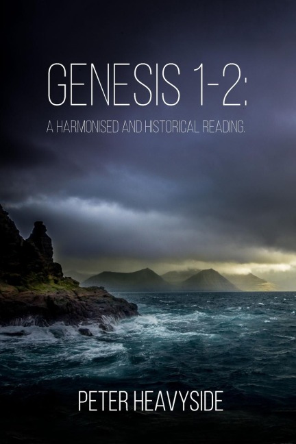 Genesis 1-2: a harmonised and historical reading
