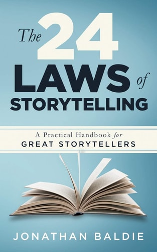 The 24 Laws of Storytelling A Practical Handbook for Great Storytellers