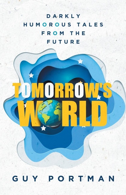 Tomorrows World: Darkly Humorous Tales From The Future