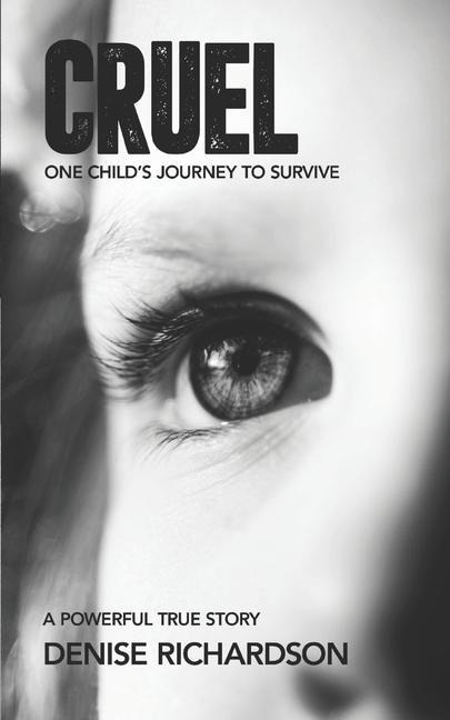 Cruel: One Childs Story To Survive