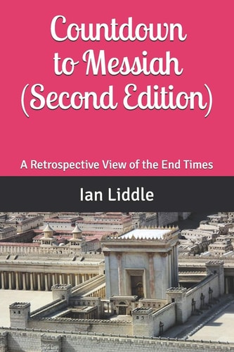 Countdown to Messiah A Retrospective View of the End Times