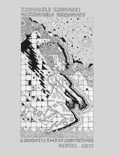 Knowable Knowns; Unknowable Unknowns A Neurotic Book of Meditations