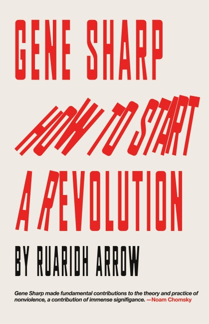 Gene Sharp: How to Start a Revolution