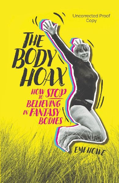 The Body Hoax: How to Stop Believing in Fantasy Bodies