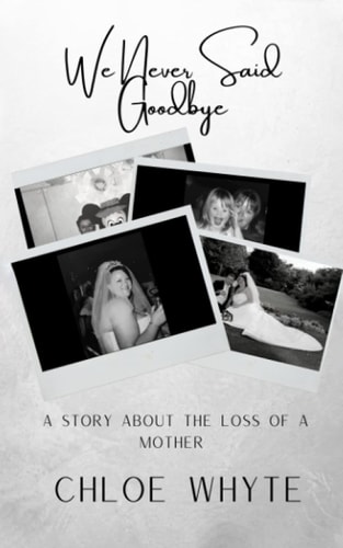 We Never Said Goodbye A Story About the Loss of a Mother