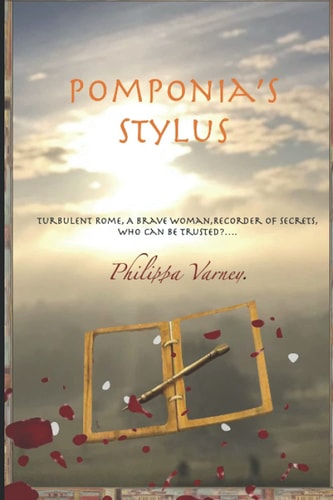 Pomponia's Stylus Turbulent Rome, a Brave Woman, Recorder of Secrets, who Can be Trusted?...