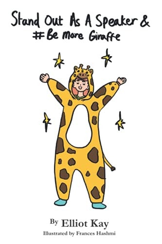 Stand Out As A Speaker & Be More Giraffe A Modern Guide To Monetizing Public Speaking