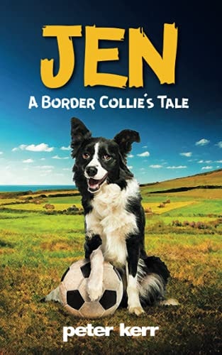 Jen A Border Collie's Tale : an Old Farm Dog Reflects on Her Life