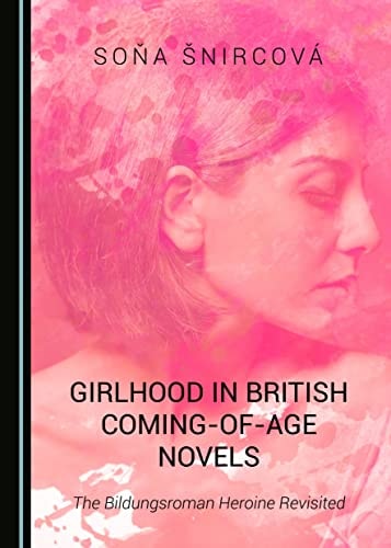 Girlhood in British Coming-of-age Novels The Bildungsroman Heroine Revisited