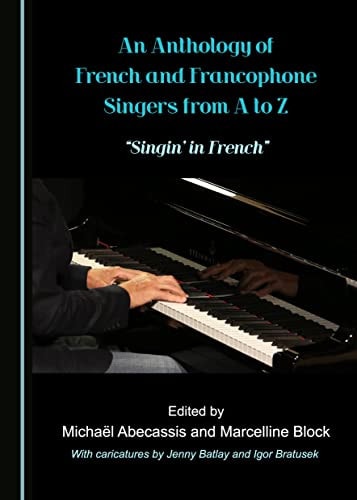 An Anthology of French and Francophone Singers from A to Z "singin' in French"