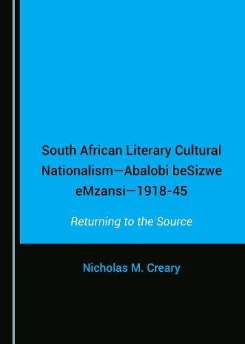 South African Literary Cultural Nationalism--Abalobi BeSizwe EMzansi--1918-45 Returning to the Source