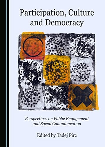 Participation, Culture and Democracy Perspectives on Public Engagement and Social Communication
