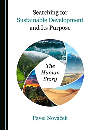 Searching for Sustainable Development and Its Purpose The Human Story