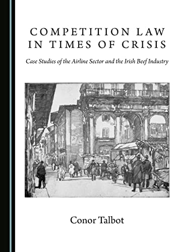 Competition Law in Times of Crisis Case Studies of the Airline Sector and the Irish Beef Industry