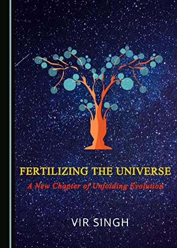 Fertilizing the Universe A New Chapter of Unfolding Evolution