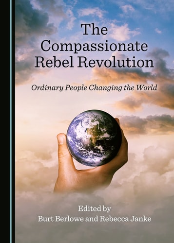 The Compassionate Rebel Revolution Ordinary People Changing the World