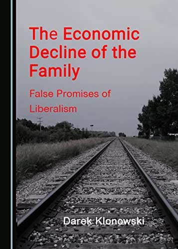 Economic Decline of the Family False Promises of Liberalism