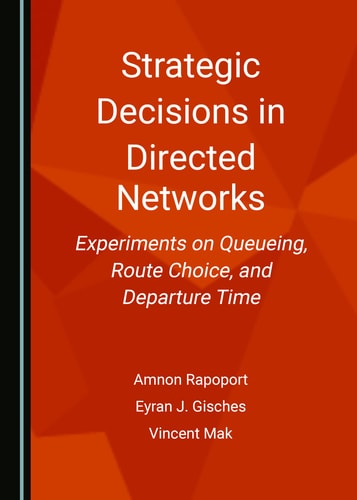 Strategic Decisions in Directed Networks Experiments on Queueing, Route Choice, and Departure Time