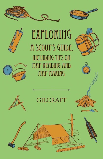Exploring - A Scouts Guide - Including Tips on Map Reading and Map Making