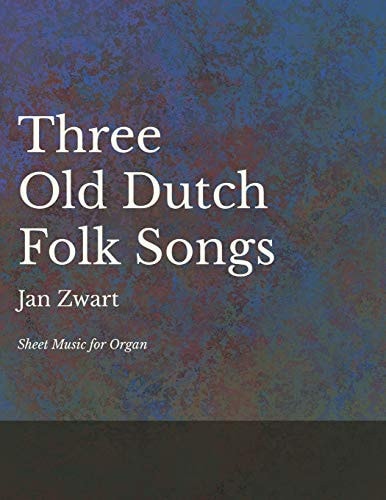 Three Old Dutch Folk Songs - Sheet Music for Organ