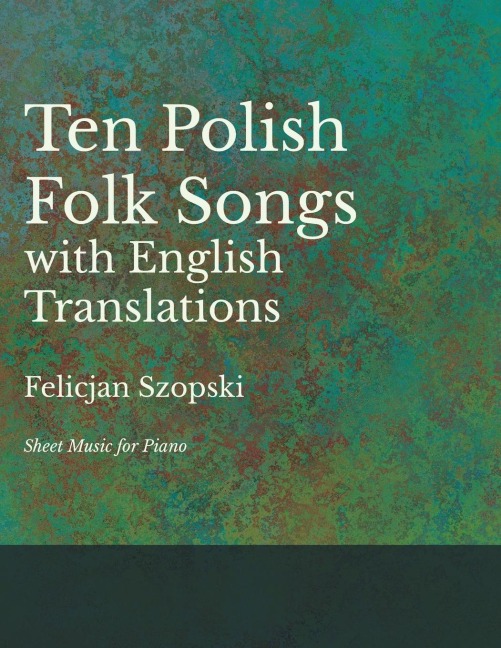 The Ten Polish Folk Songs with English Translations - Sheet Music for Piano