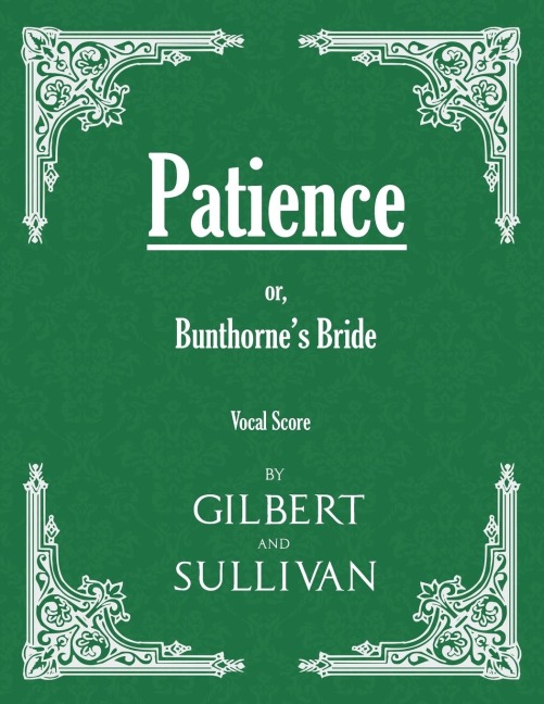 Patience; or, Bunthornes Bride (Vocal Score)