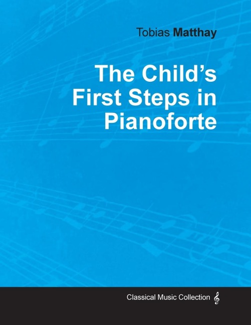 The Childs First Steps in Pianoforte Playing