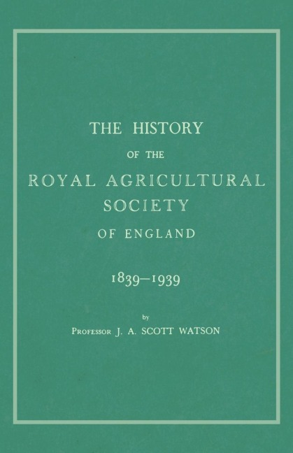 The History of the Royal Agricultural Society of England 1839-1939