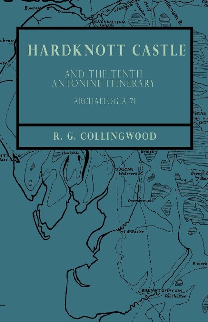 Hardknott Castle and the Tenth Antonine Itinerary - Archaelogia 71