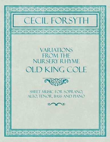 Variations from the Nursery Rhyme Old King Cole - Sheet Music for Soprano, Alto, Tenor, Bass and Piano