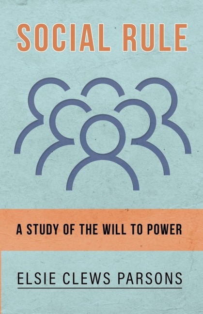Social Rule - A Study of the Will to Power