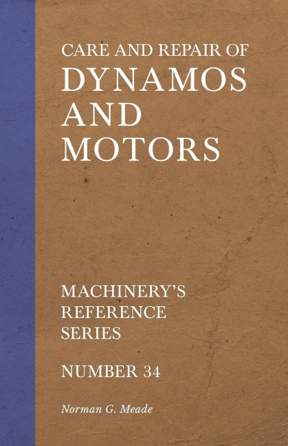 Care and Repair of Dynamos and Motors - Machinerys Reference Series - Number 34