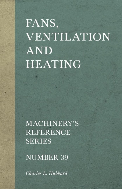 Fans, Ventilation and Heating - Machinerys Reference Series - Number 39