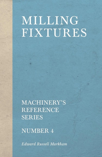 Milling Fixtures - Machinerys Reference Series - Number 4