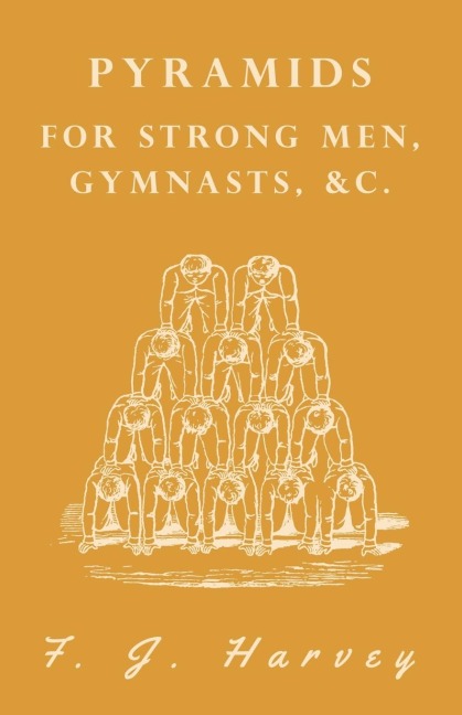 Pyramids - For Strong Men, Gymnasts, &c.
