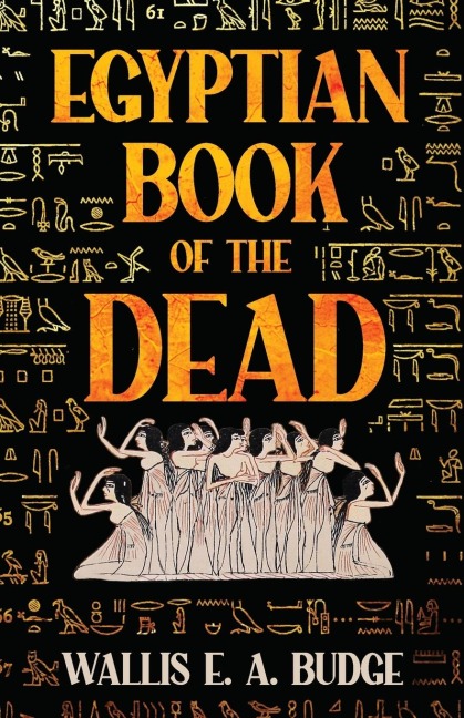 Egyptian Book of the Dead: The Egyptian Hieroglyphic Text Edited from Numerous Papyrus