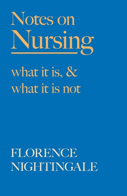 Notes on Nursing - What It Is, and What It Is Not: With a Chapter From Beneath the Banner, Being Narratives of Noble Lives and Brave Deeds by F. J. Cross
