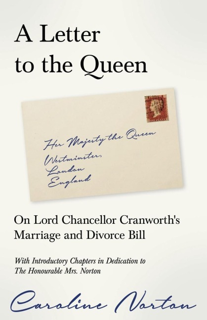 A Letter to the Queen: On Lord Chancellor Cranworths Marriage and Divorce Bill