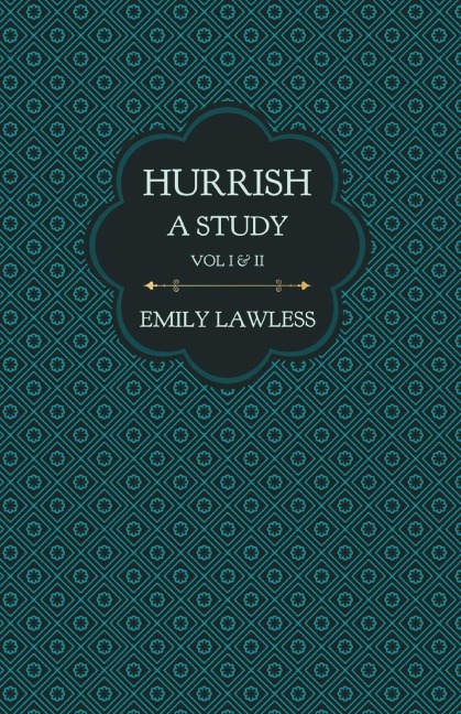 Hurrish - A Study - Vol I & II: With an Introductory Chapter by Helen Edith Sichel